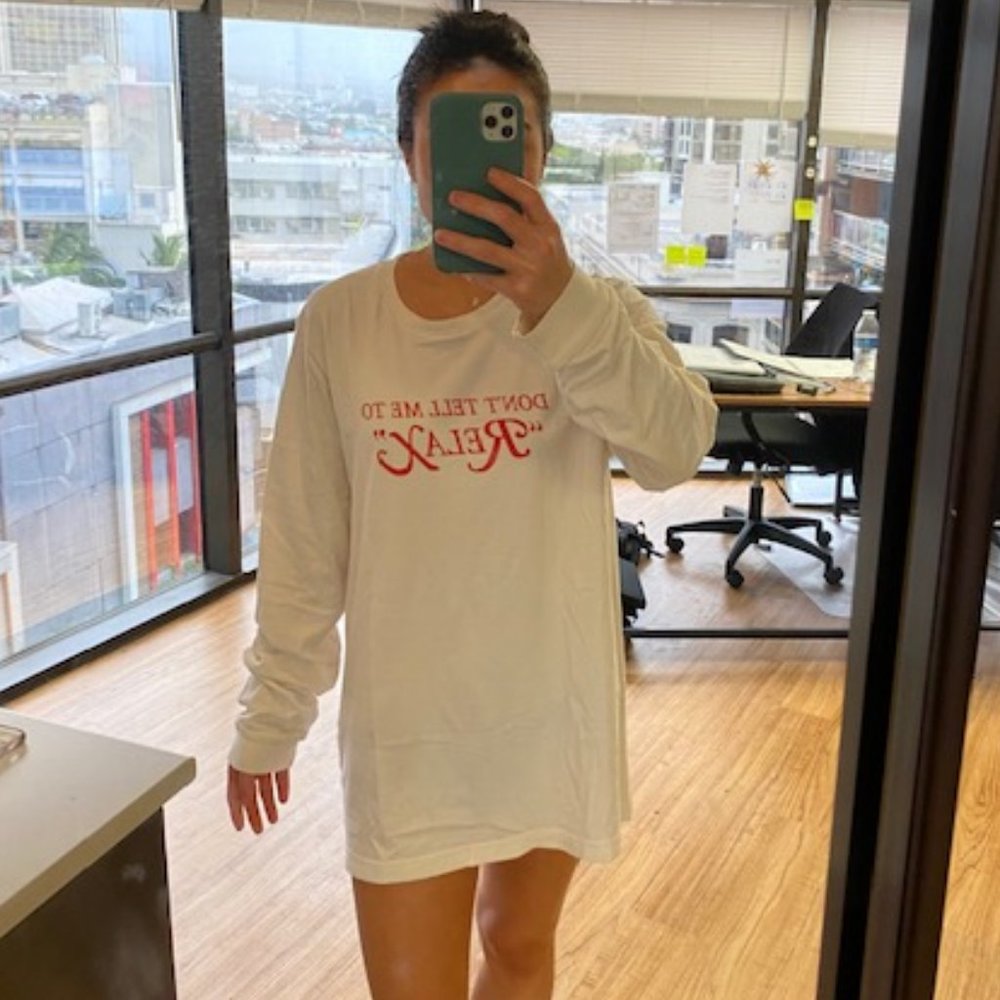 "Don't tell me to relax" Long Sleeve Shirt